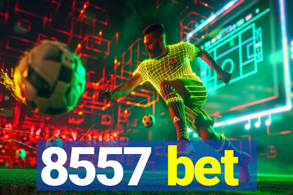 8557 bet